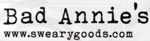 Bad Annies Sweary Goods